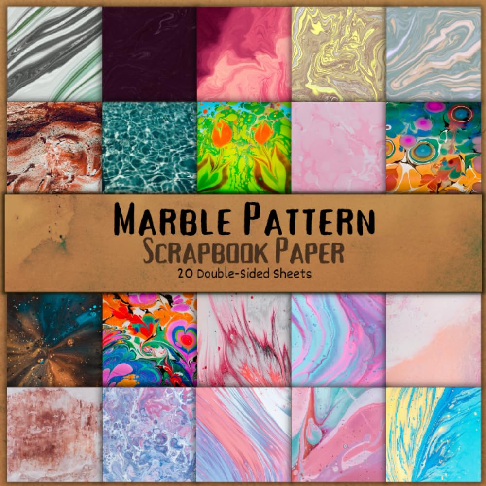 Marble Pattern Scrapbook Paper: 20 Full Color Designs for Scrapbooking, Junk Journal, Collage, Card Making, Decoupage, Mixed-Media, Origami, and many other crafts