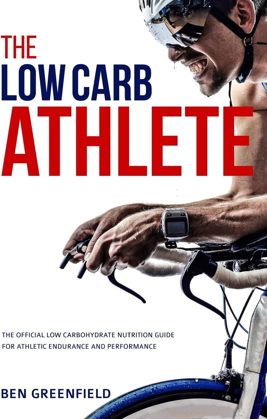 The Low-Carb Athlete: The Official Low-Carbohydrate Nutrition Guide for Endurance and Performance