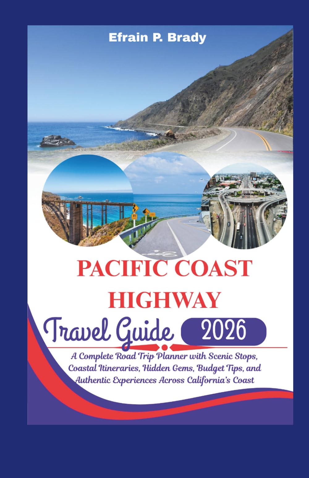 Pacific Coast Highway Travel Guide 2026: A Complete Road Trip Planner with Scenic Stops, Coastal Itineraries, Hidden Gems, Budget Tips, and Authentic Experiences Across California’s Coast