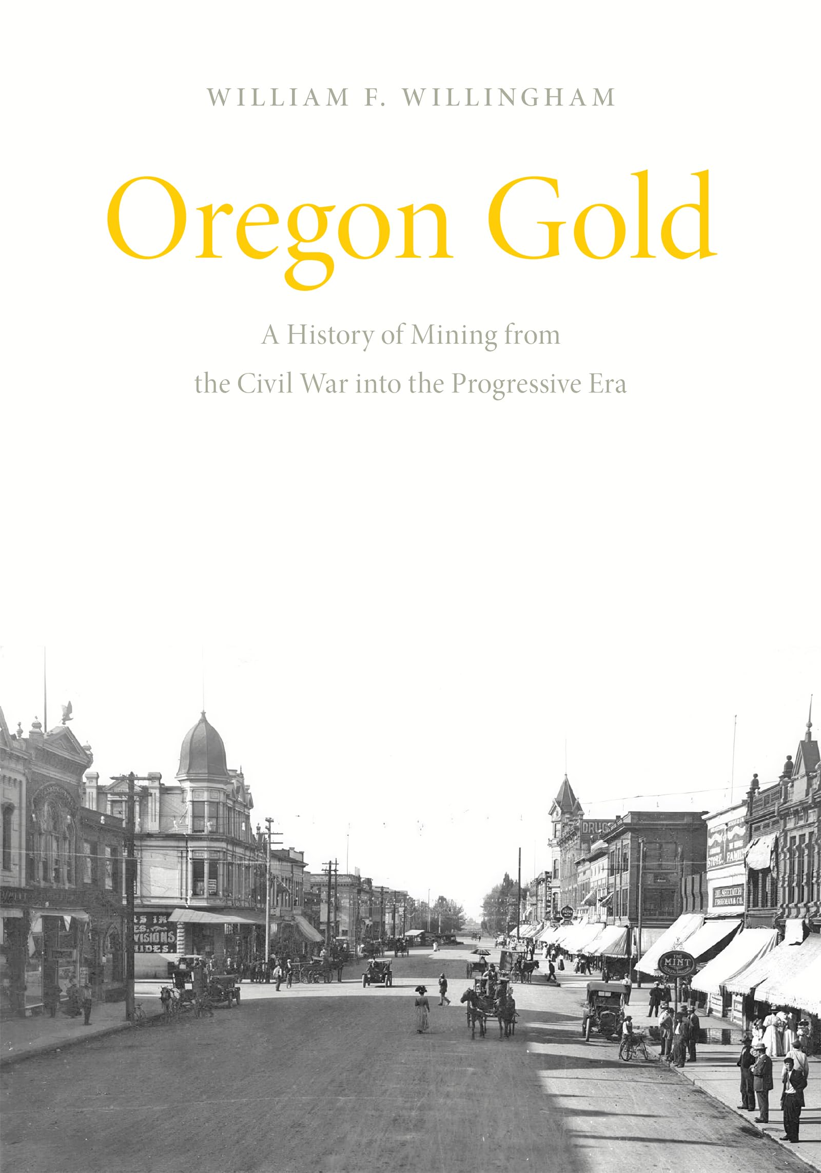 Oregon Gold: A History of Mining from the Civil War into the Progressive Era