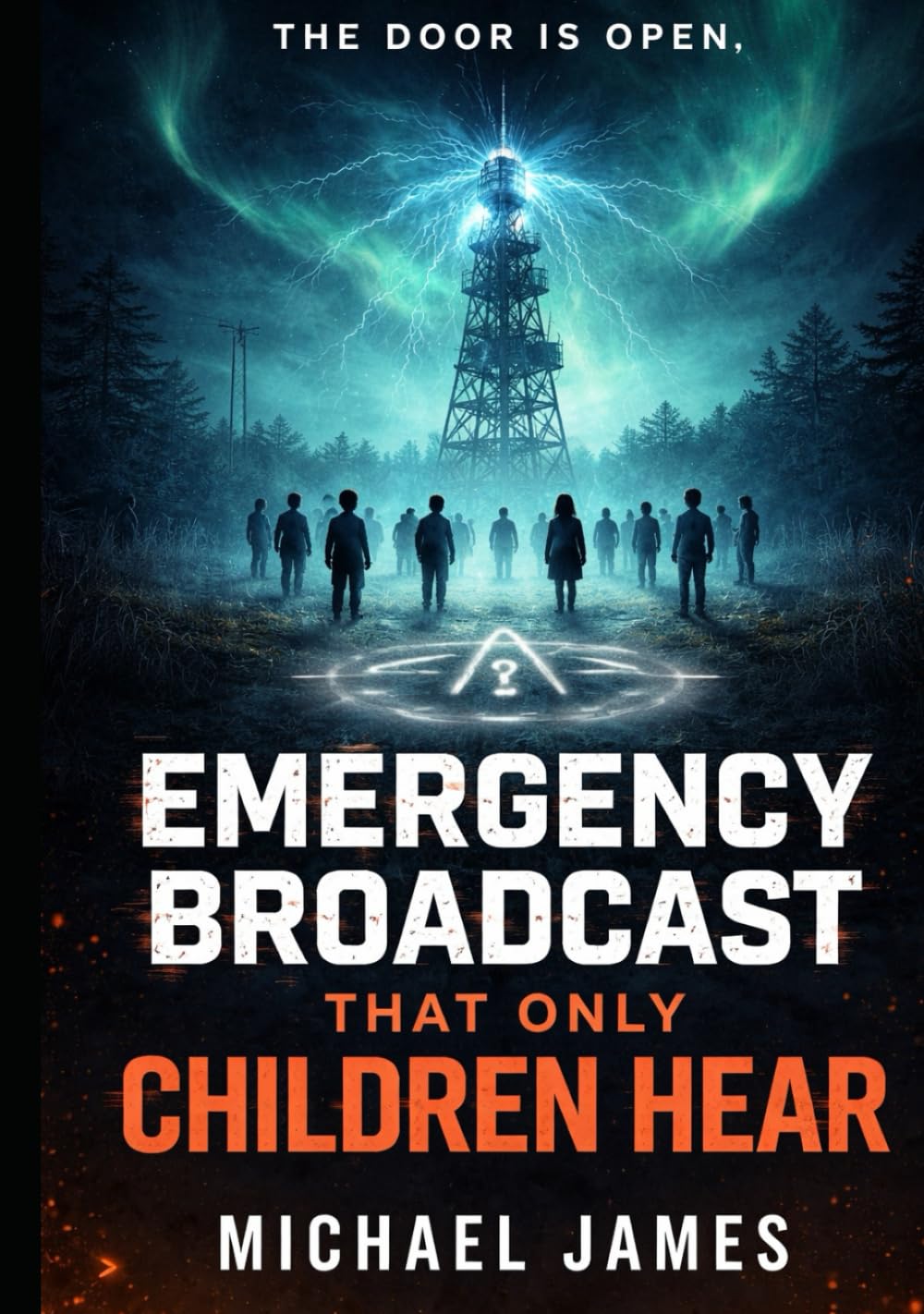 Emergency Broadcast That Only Children Hear: The Door Is Open