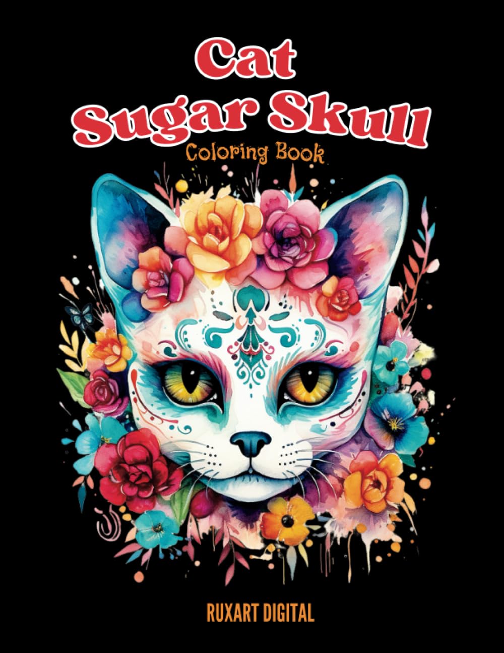 Cat Sugar Skull Coloring Book: 20 Unique images | 8.5"x11" | Activity book for kids and adults | Cat Lovers