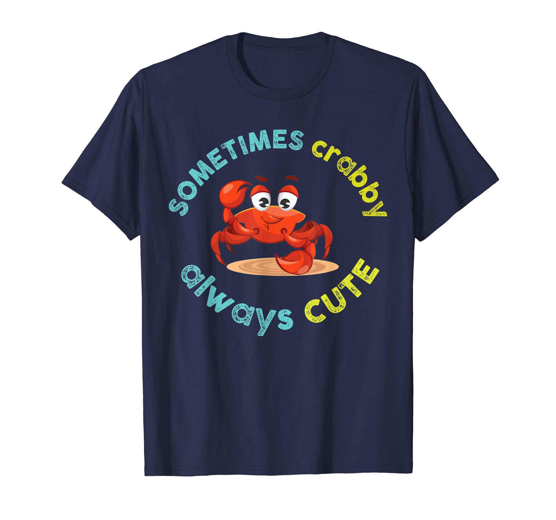 Sometimes Crabby Always Cute Crab Graphic T-ShirtOEKO-TEX STANDARD 100