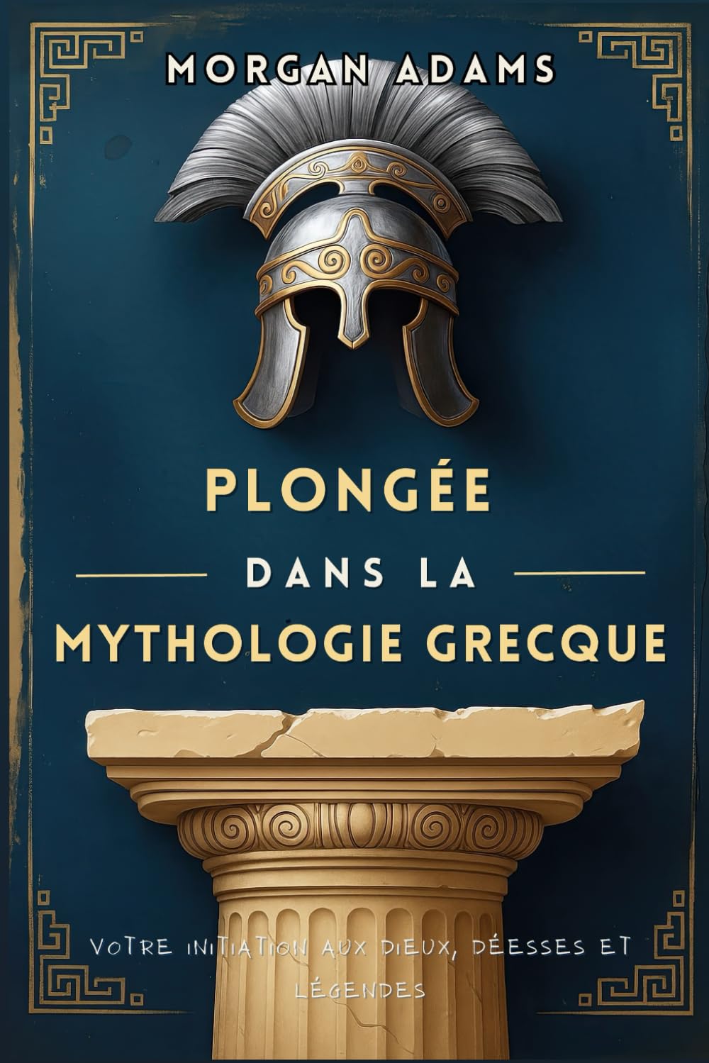Plongée dans la Mythologie Grecque: Votre initiation aux dieux, déesses et légendes