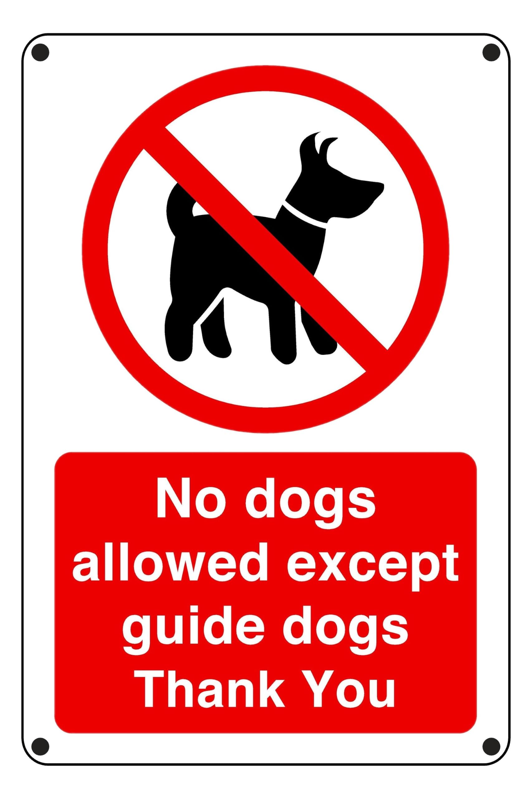 No Dogs Allowed Except Guide Dogs Thank You - safety sign- 3mm Pre-Drilled Aluminium Dibond for indoor/outdoor usage (300mm x 200mm) 7m Viewing Distance.