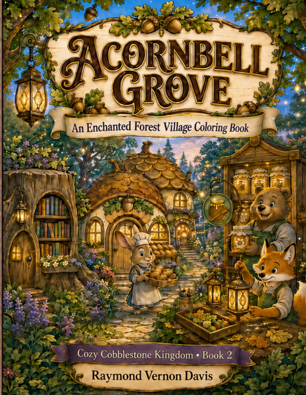 Acornbell Grove: An Enchanted Forest Village Coloring Book (Cozy Cobblestone Kingdom)