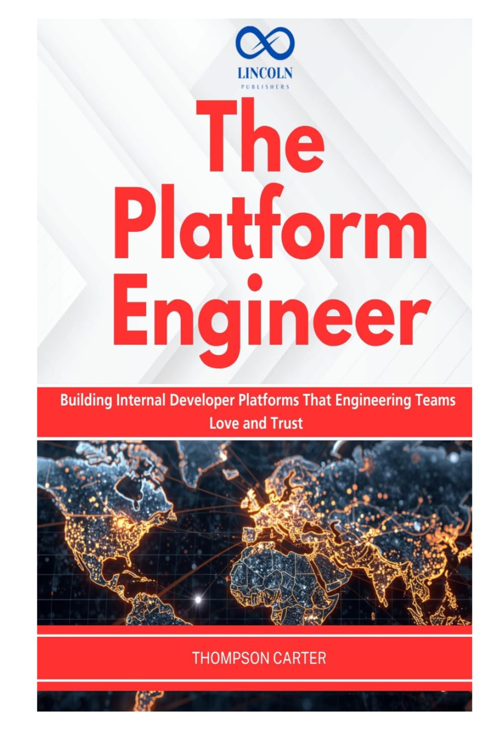 The Platform Engineer: Building Internal Developer Platforms That Engineering Teams Love and Trust