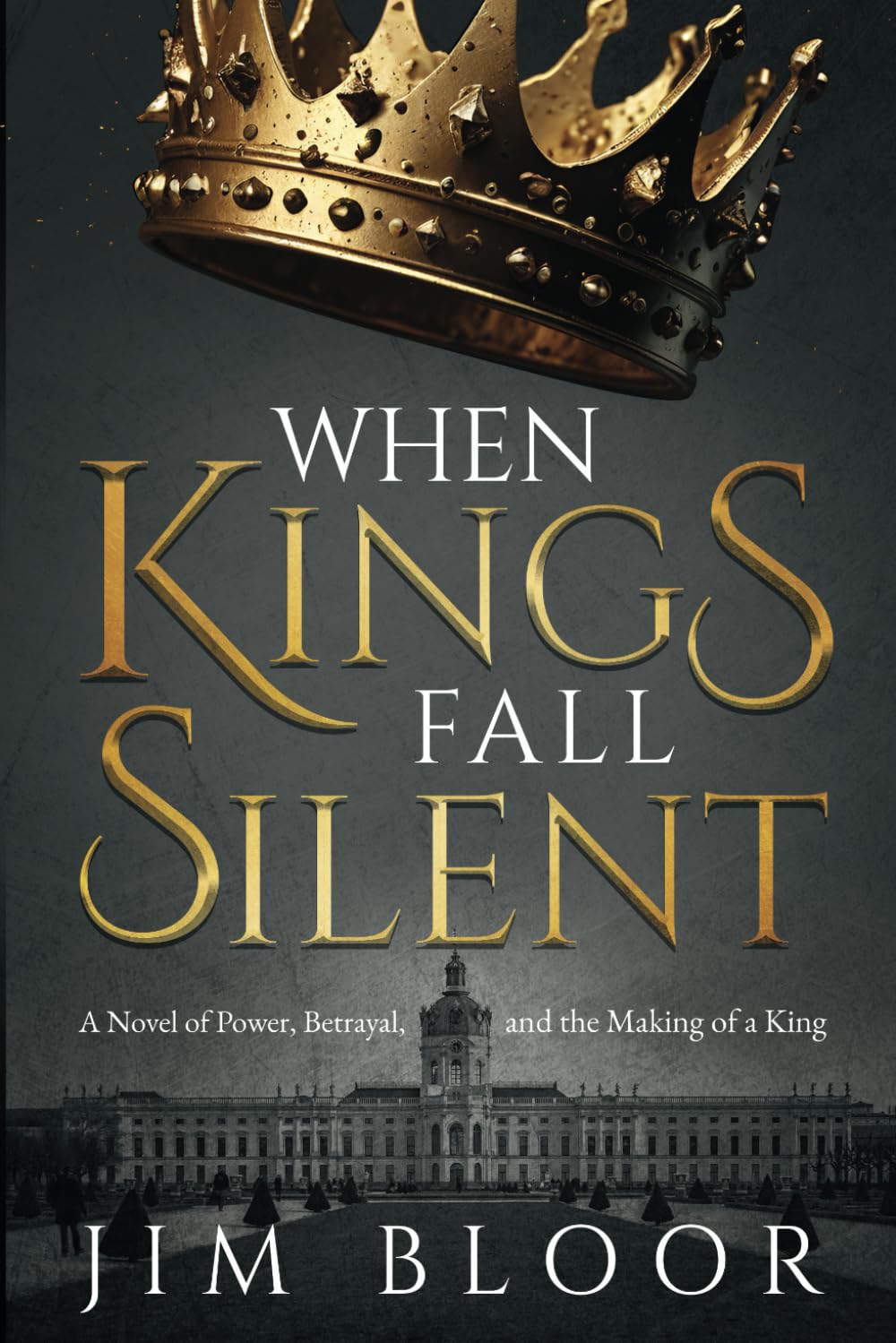 When Kings Fall Silent: A gripping tale of power, betrayal, and the making of a king