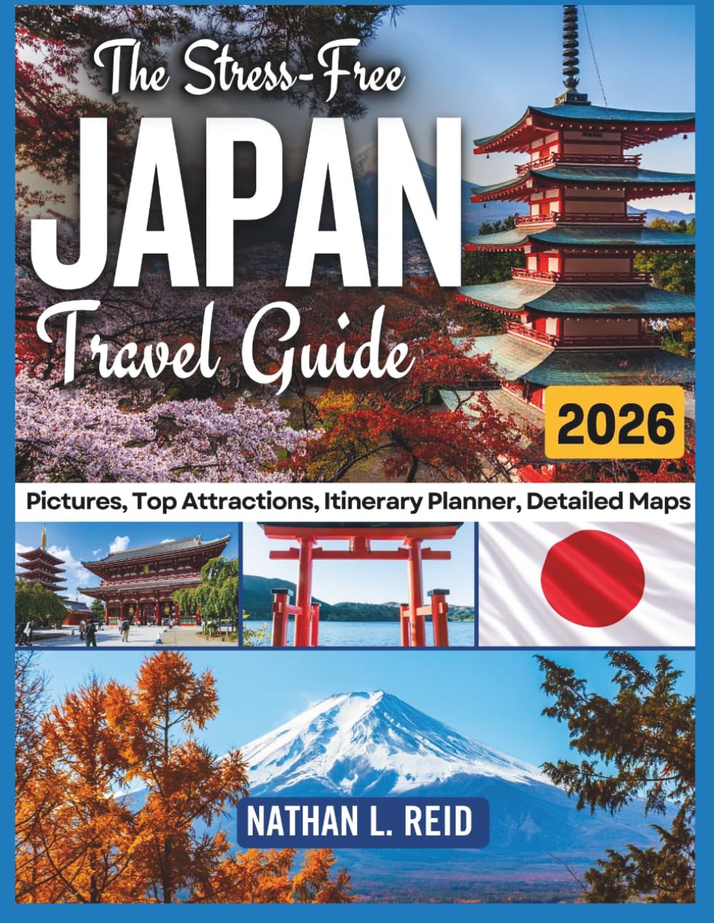 THE STRESS-FREE JAPAN TRAVEL GUIDE: Explore Tokyo, Kyoto, Osaka & Beyond: Smart Itineraries, Hidden Gems, Cultural Etiquette, Local Food, Budget Tips & Must-See Attractions