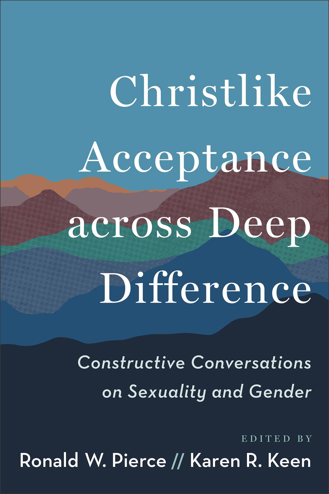 Christlike Acceptance across Deep Difference: Constructive Conversations on Sexuality and Gender