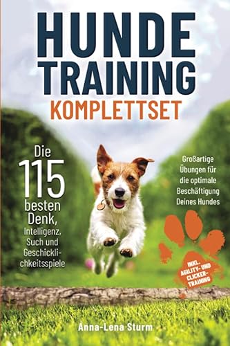 Hundetraining Komplett – Das große 9 in 1 Hunde-Buch: Grundkommandos | Geschicklichkeits-, Such-, Intelligenz-, Ausdauer-, Wasser- &amp; Gruppenspiele I Agility- &amp; Clicker-Training | &amp; mehr