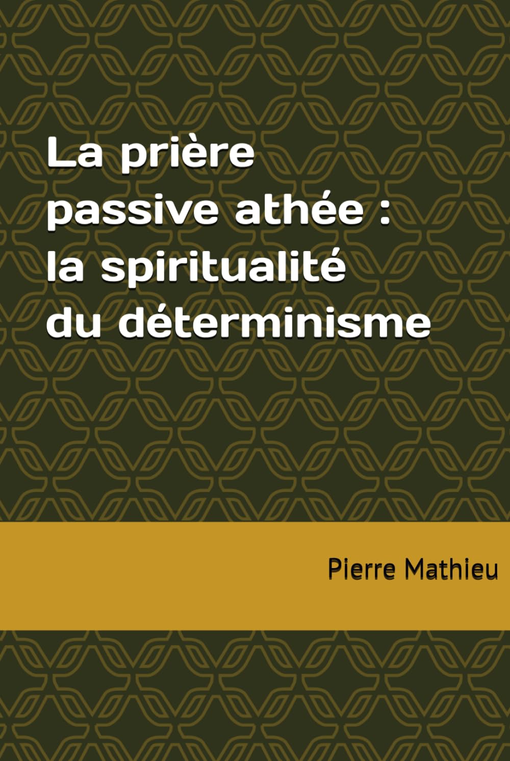 La prière passive athée : la spiritualité du déterminisme