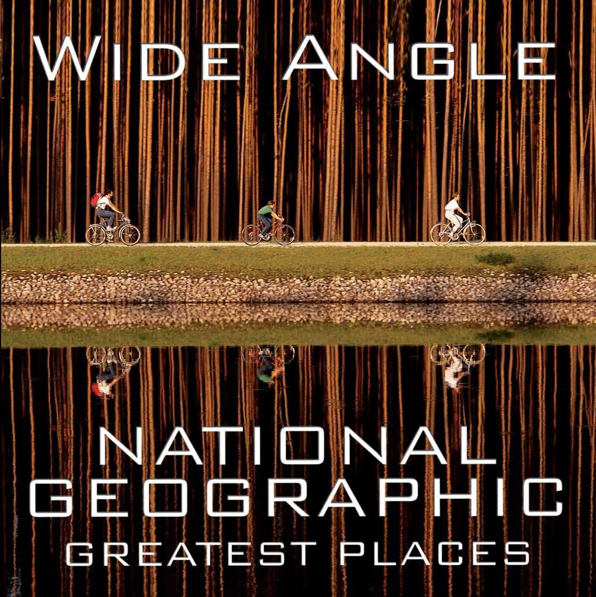 Wide Angle: National Geographic Greatest Places (National Geographic Collectors)