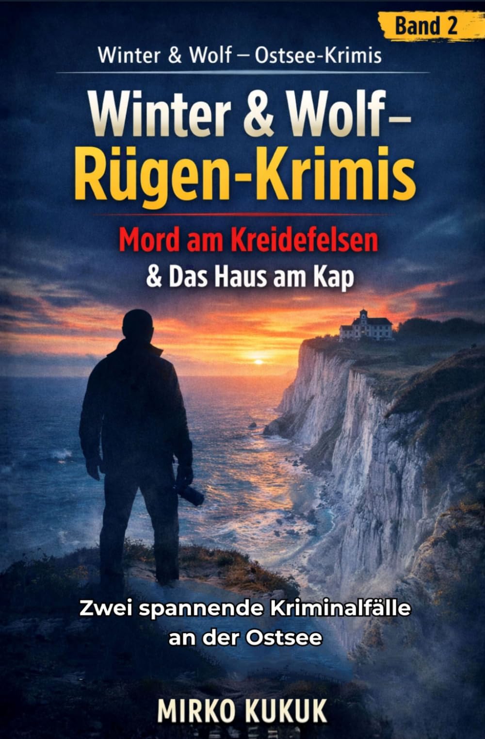 Winter & Wolf – Rügen-Krimis: Mord am Kreidefelsen & Das Haus am Cap: Zwei packende Ostsee-Krimis um tödliche Abgründe und dunkle Familiengeheimnisse am Kap (Winter & Wolf – Ostsee-Krimis)