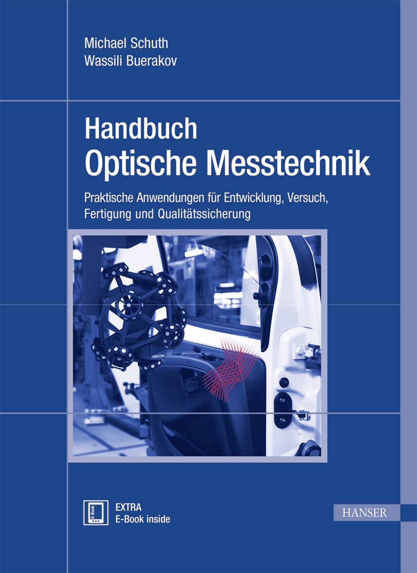 Handbuch Optische Messtechnik: Praktische Anwendungen für Entwicklung, Versuch, Fertigung und Qualitätssicherung