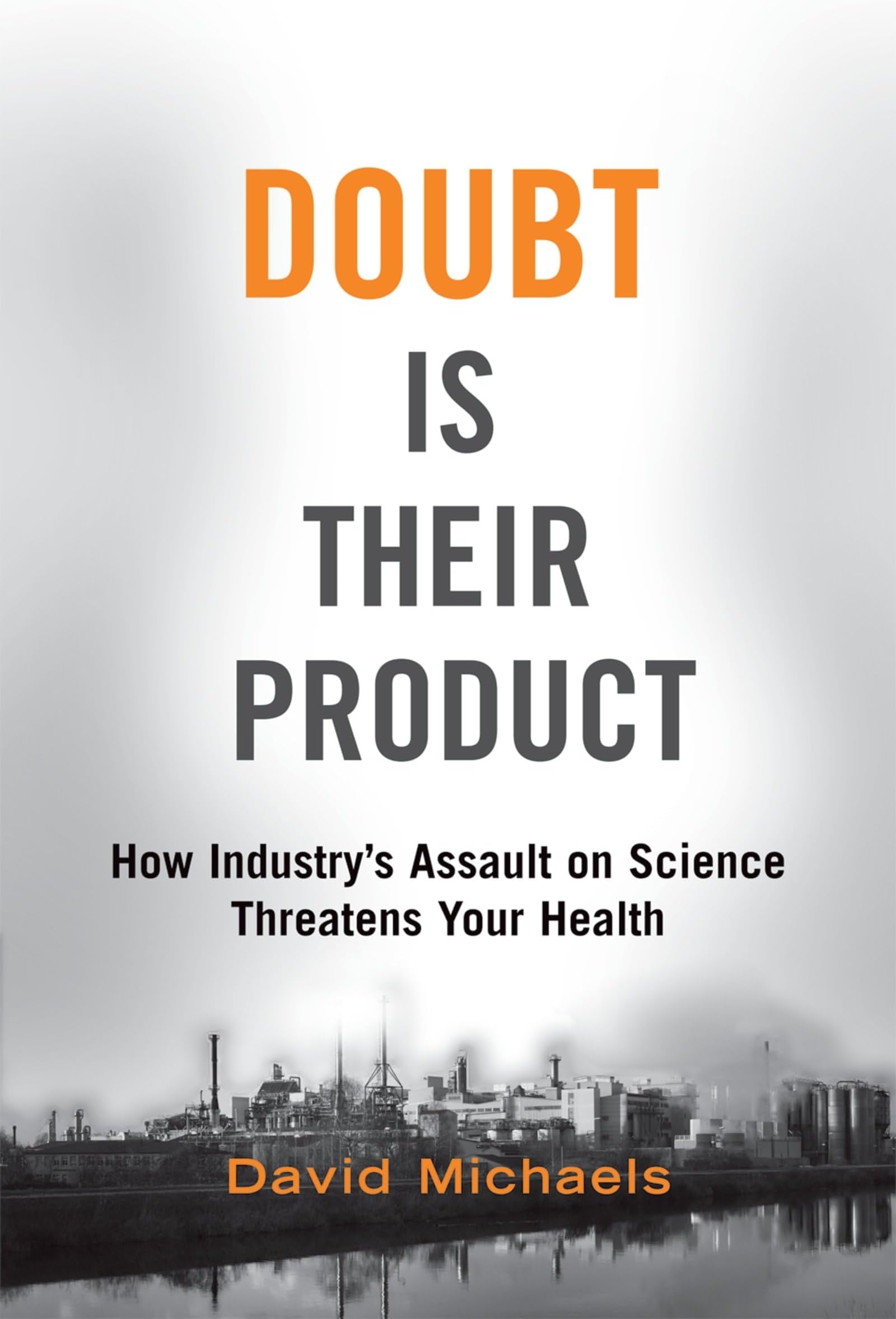 Doubt is Their Product: How Industry's Assault on Science Threatens Your Health