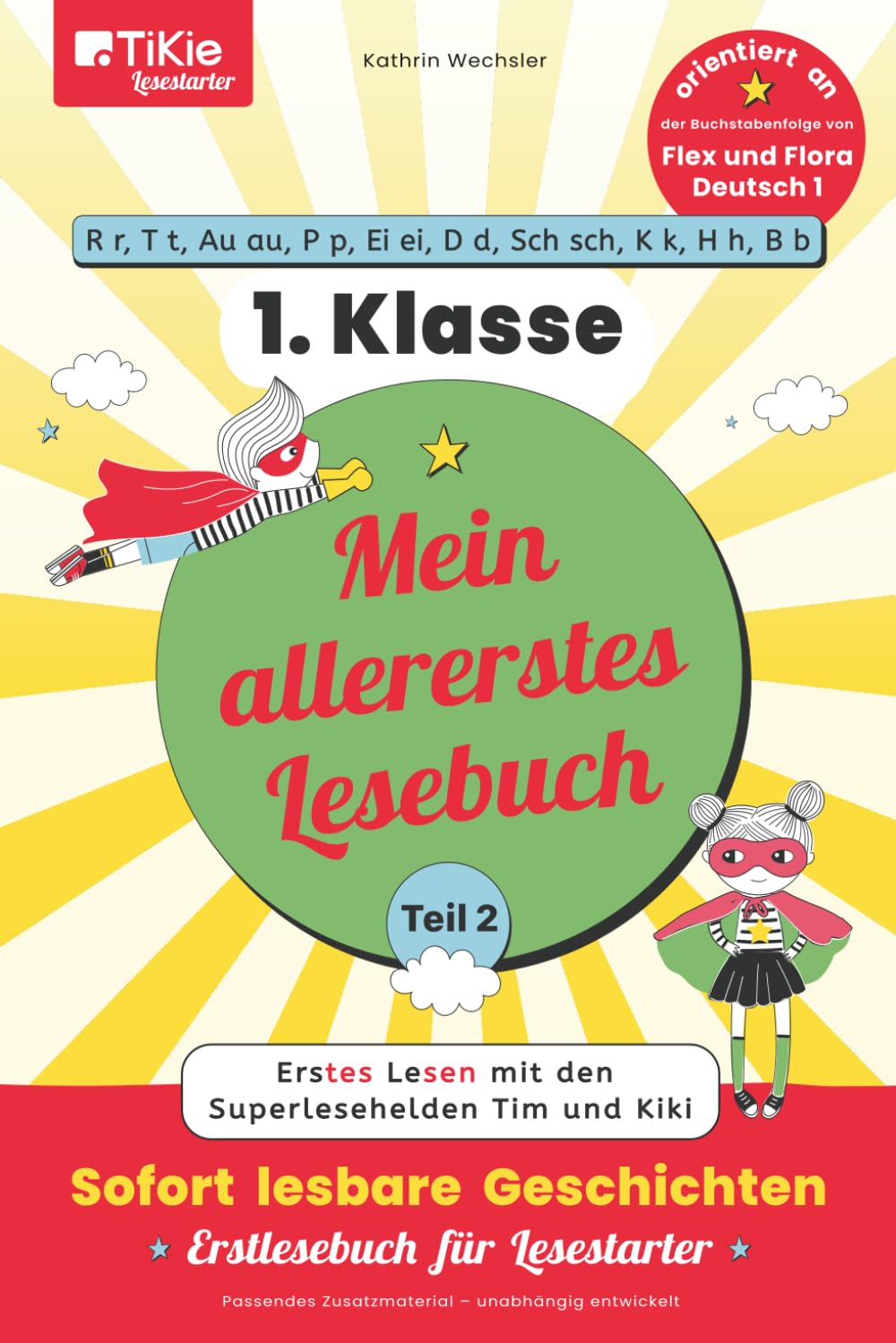 Mein allererstes Lesebuch – Teil 2 – orientiert an der Buchstabenfolge von Flex und Flora Deutsch 1 – 1. Klasse – TiKie Lesestarter: Erstes Lesen mit ... Geschichten – Erstlesebuch für Lesestarter