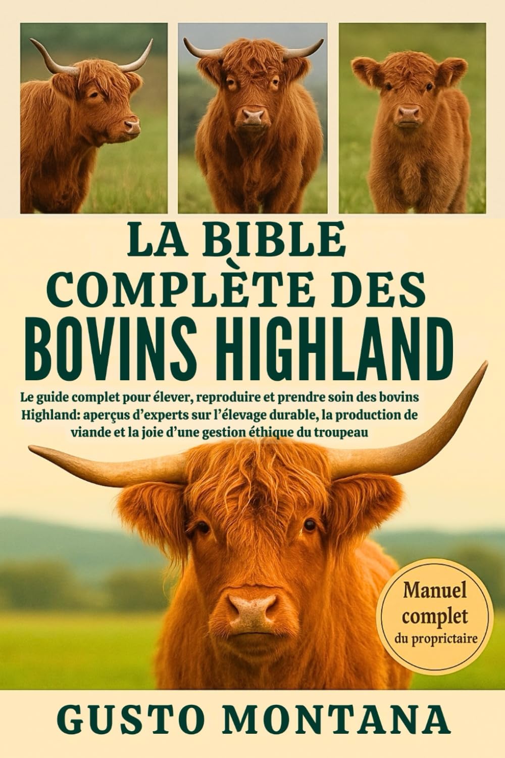 LA BIBLE COMPLÈTE DES BOVINS HIGHLAND: Le guide complet pour élever, reproduire et prendre soin des bovins Highland: aperçus d’experts sur l’élevage ... et la joie d’une gestion éthique du troupeau