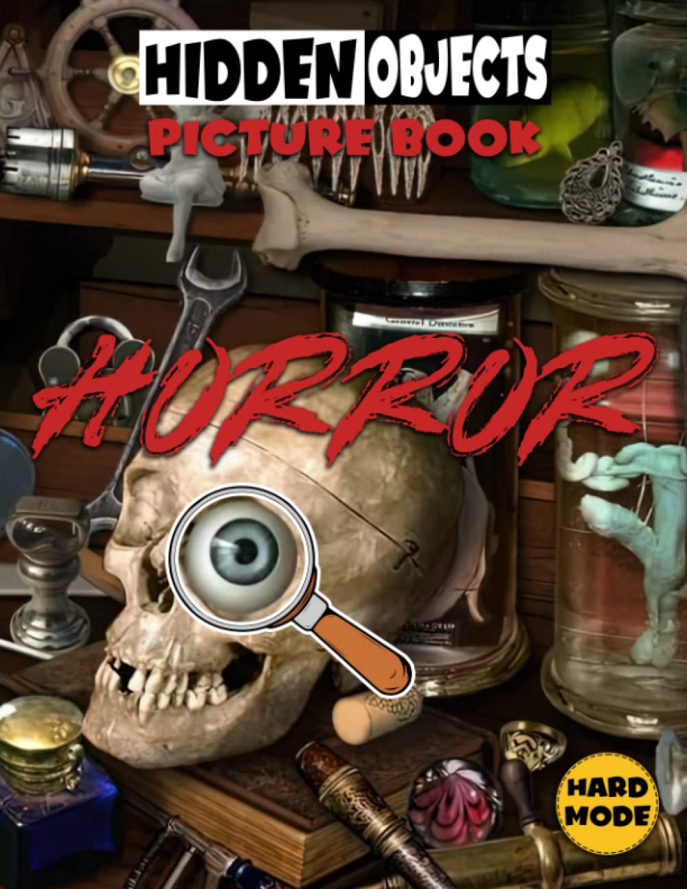 Horror Hidden Objects Hard Mode Picture Book: Challenge Activities For Adults To Relax And Relieve Stress | Seek & Find The Objects