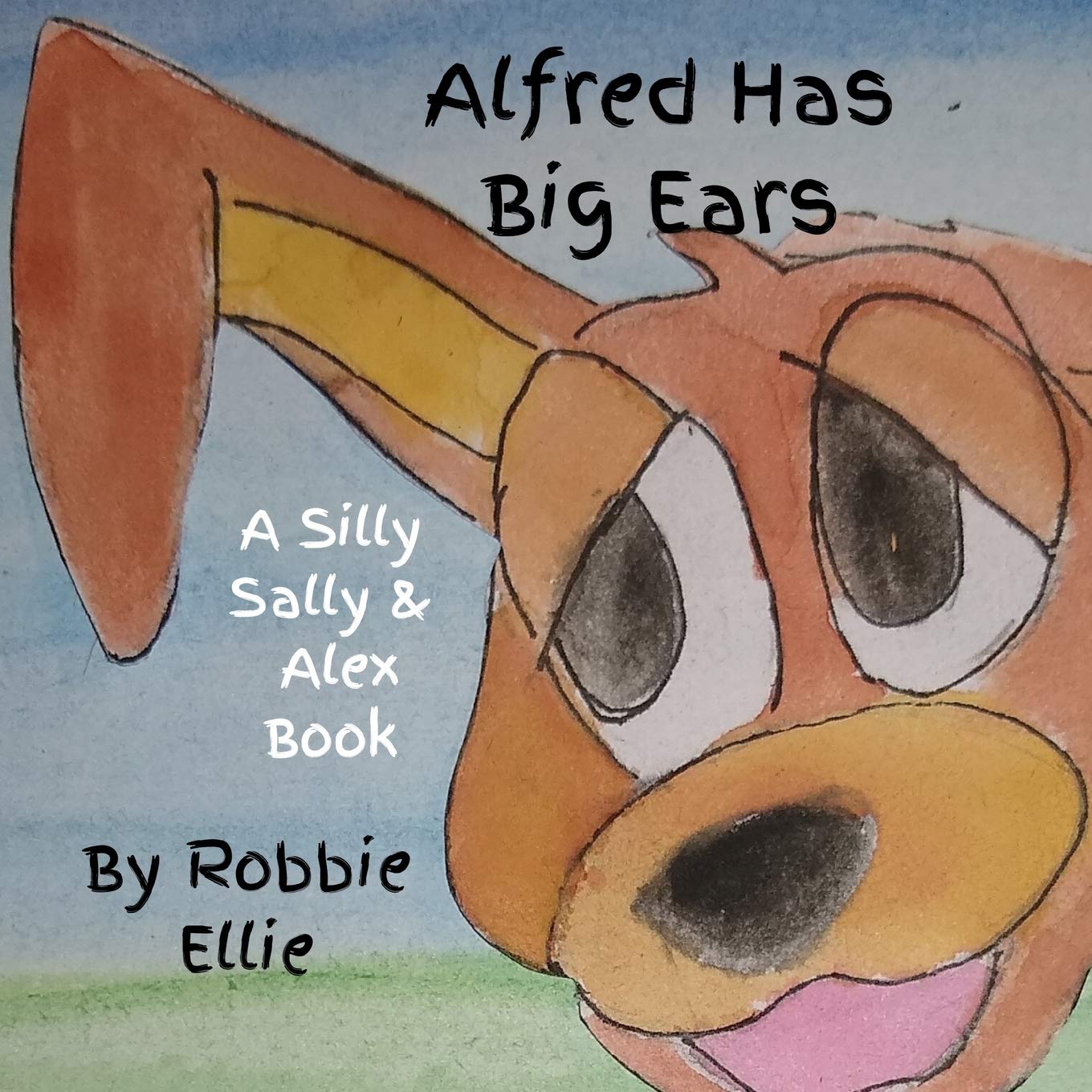 Alfred Has Big Ears (Silly Sally & Alex)