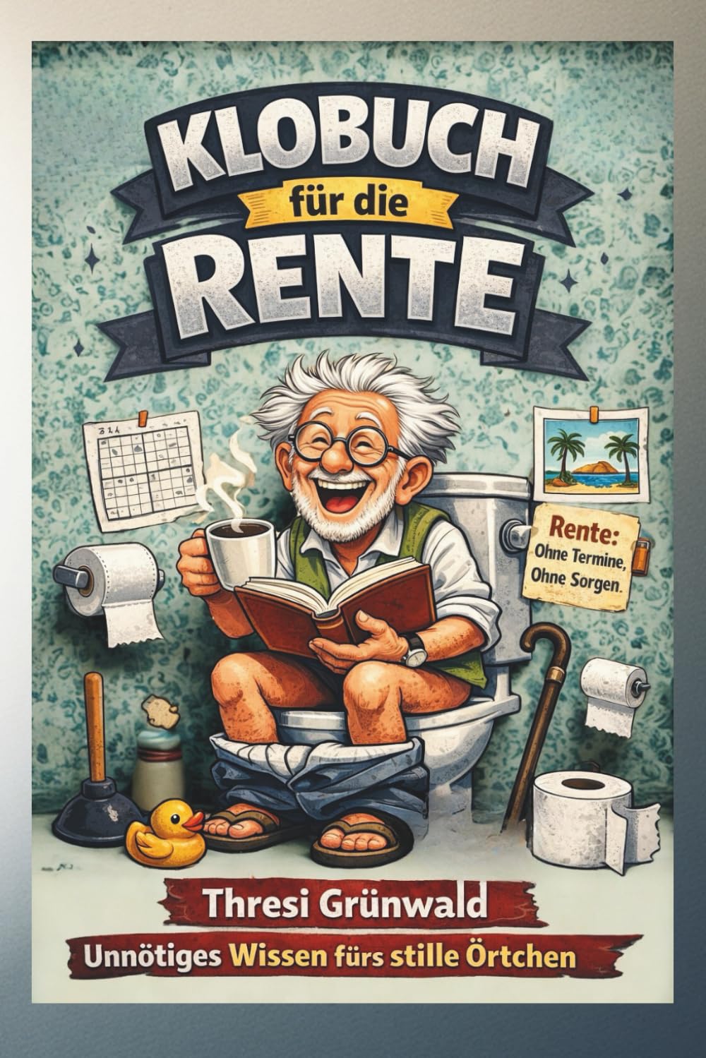 KLOBUCH für die RENTE Unnötiges Wissen fürs stille Örtchen