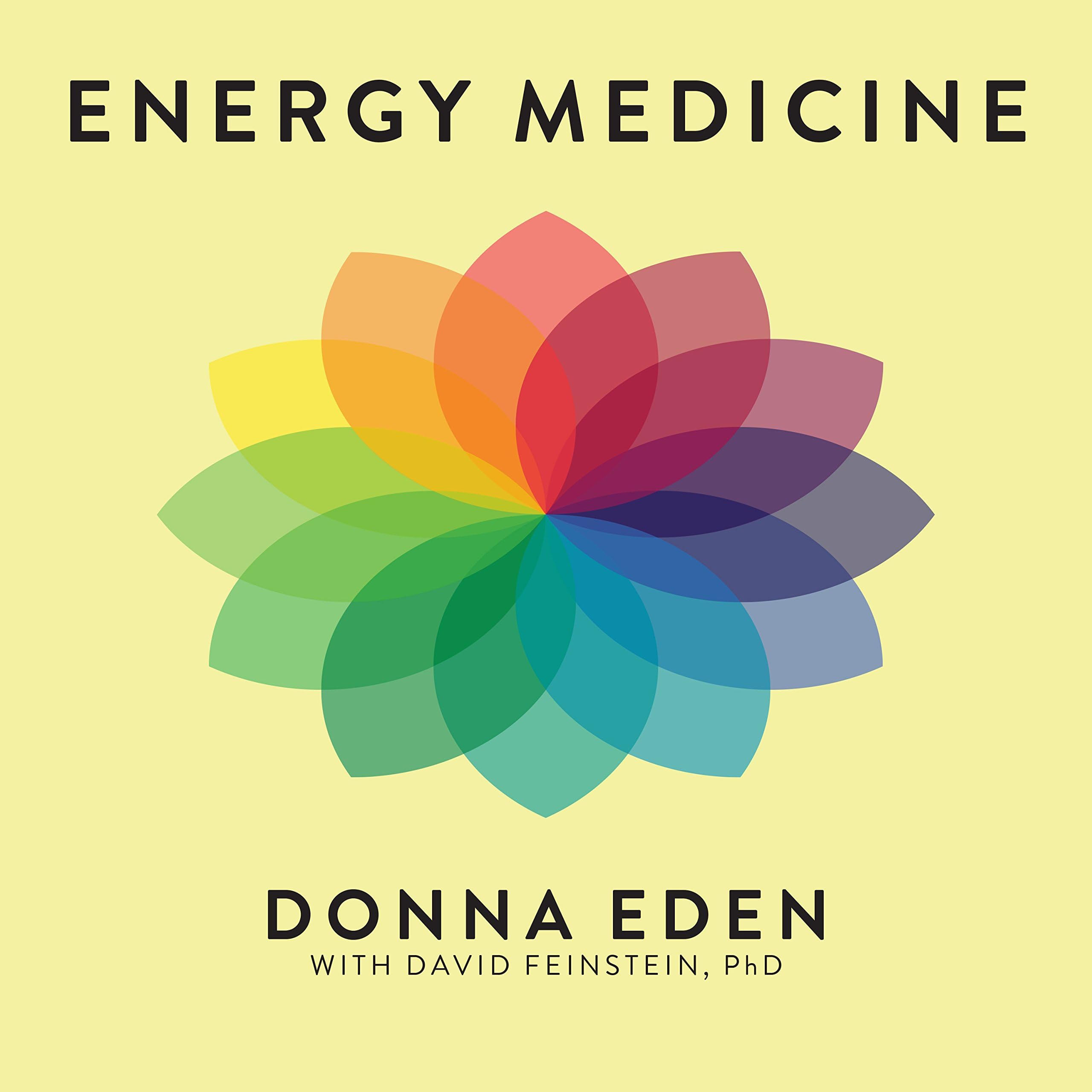 Energy Medicine: Balancing Your Body's Energy for Optimal Health, Joy & Vitality: How to Use Your Body's Energies for Optimum Health and Vitality