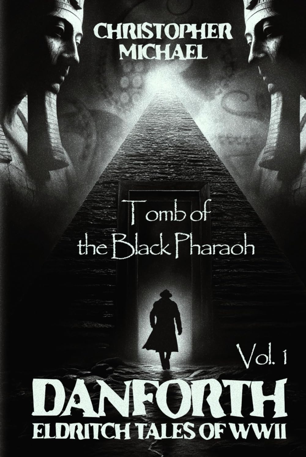 Danforth: Eldritch Tales of WWII: Book 1 - Tomb of the Black Pharaoh