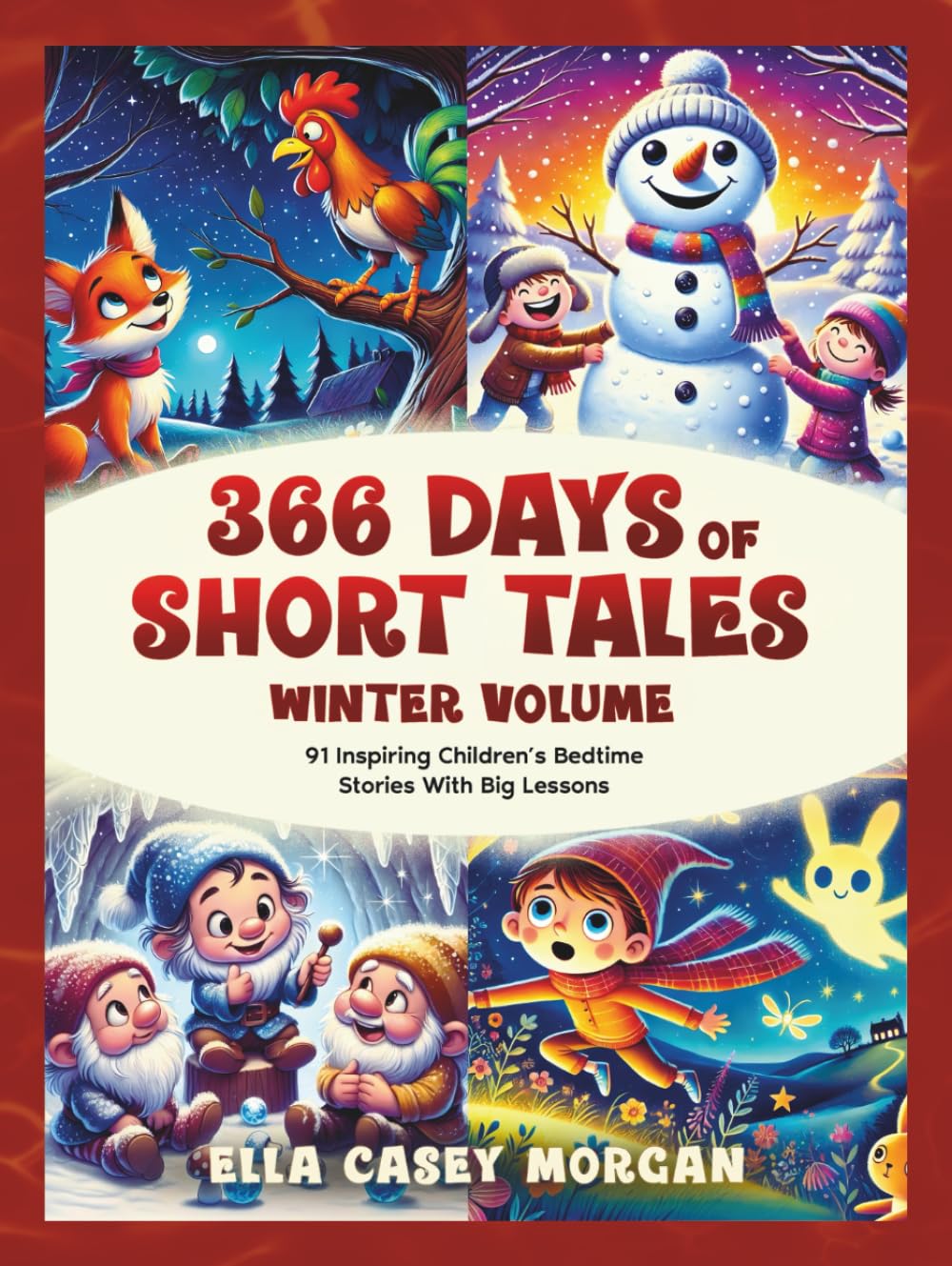 366 Days of Short Tales: Winter Volume: 91 Inspiring Children’s Bedtime Stories With Big Lessons (A New Story Every Day)
