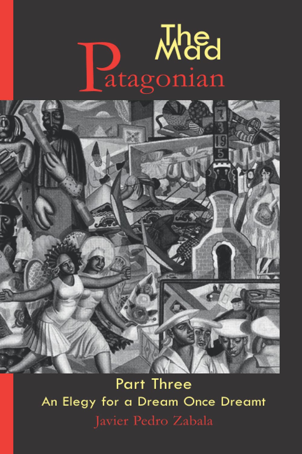 The Mad Patagonian Part Three: An Elegy for a Dream Once Dreamt (The Mad Patagonian series)