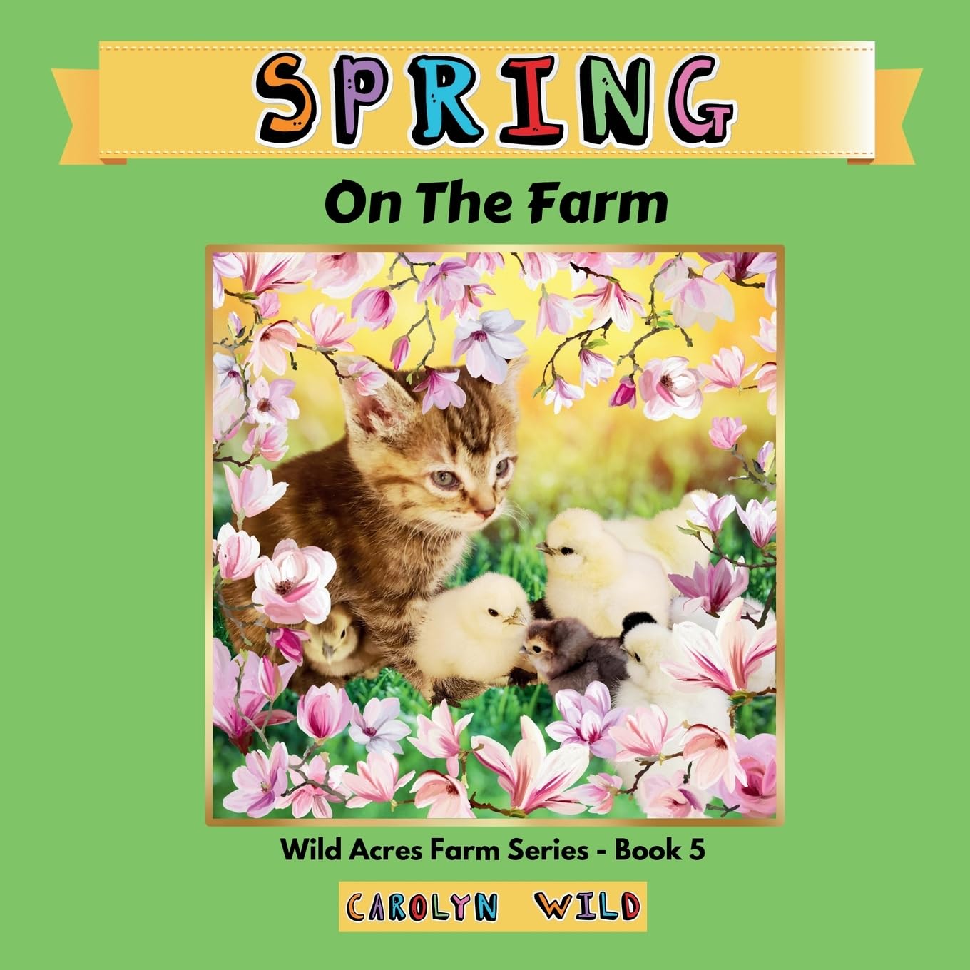 Spring: On The Farm: 5 (Wild Acres Farm Series)