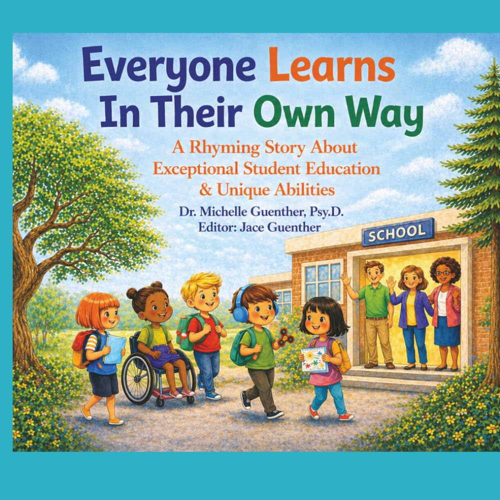 Everyone Learns in Their Own Way: A Rhyming Story About Exceptional Student Education -Unique abilities (The Many Ways Kids Shine Series)
