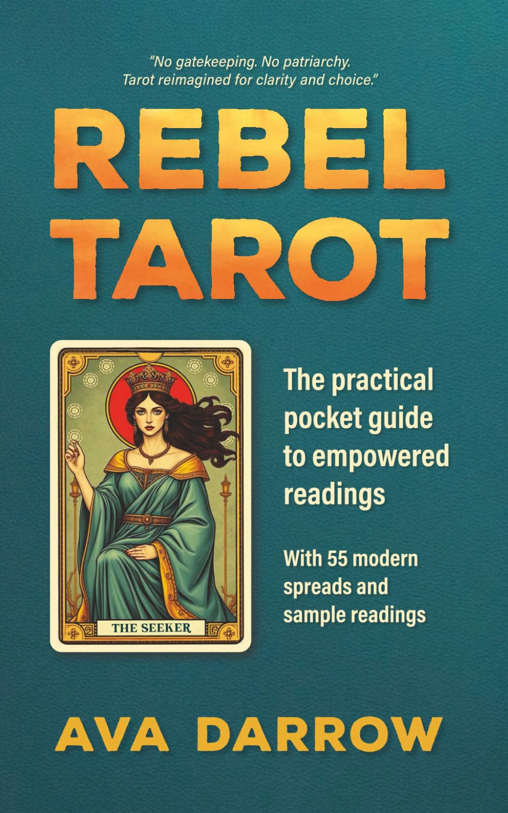 Rebel Tarot: The practical pocket guide to empowered readings — with 55 modern spreads and sample readings