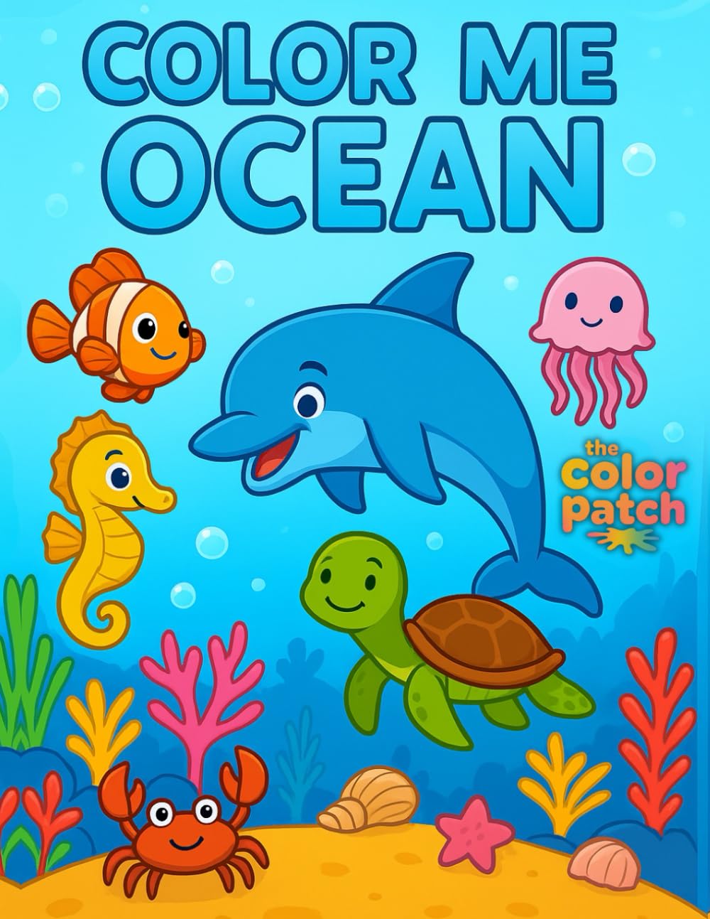 Color Me Ocean Coloring Book for Kids: An Underwater Adventure with Dolphins, Mermaids, and Sea Creatures