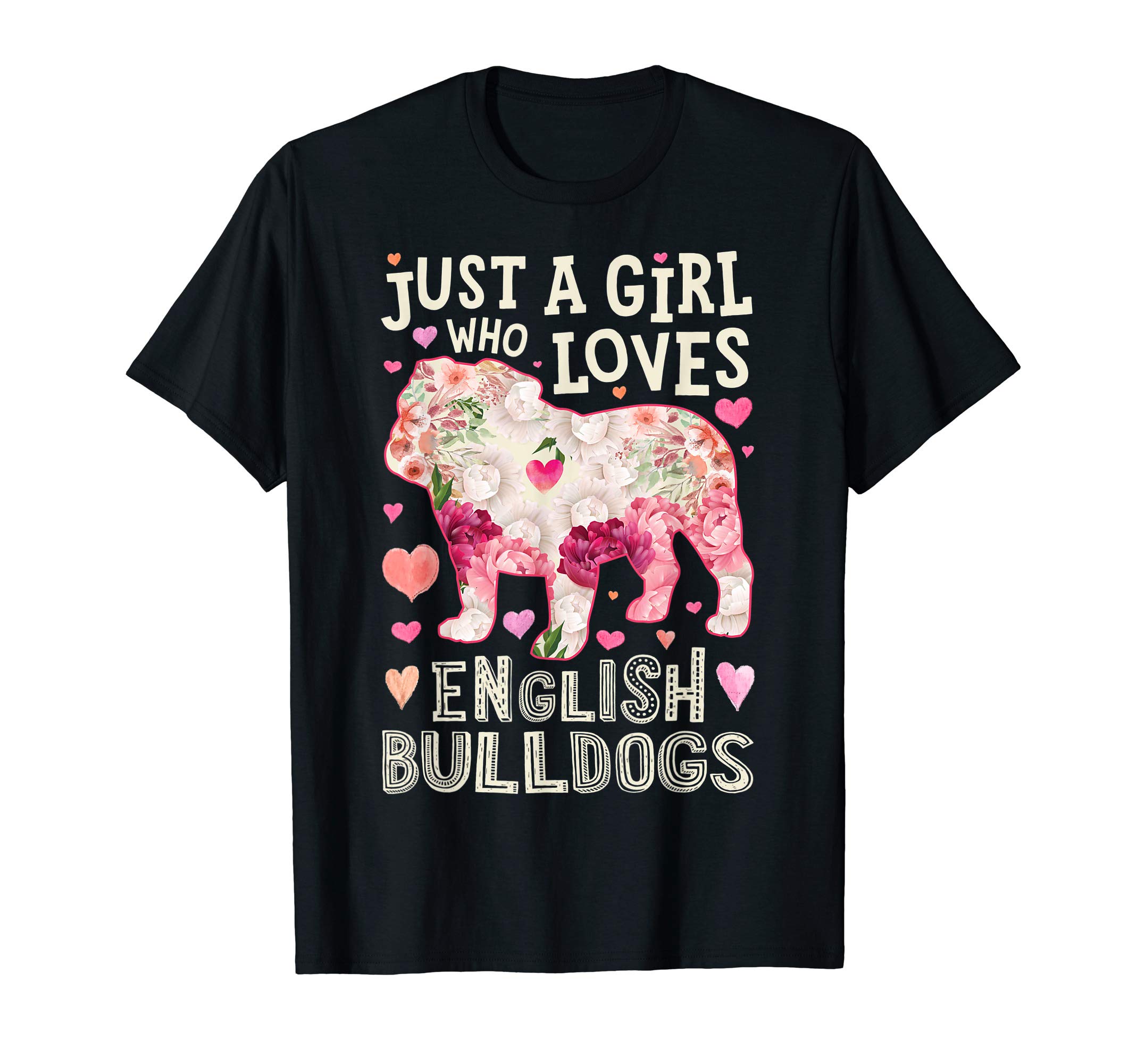 English Bulldog DU ClothingEnglish Bulldog Just A Girl Who Loves Dog Flower Floral T-ShirtOEKO-TEX STANDARD 100