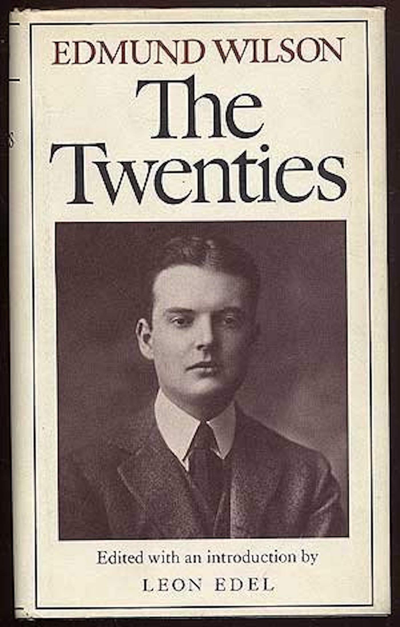 The Twenties: From Notebooks and Diaries of the Period (Edmund Wilson's Notebooks and Diaries Book 1)