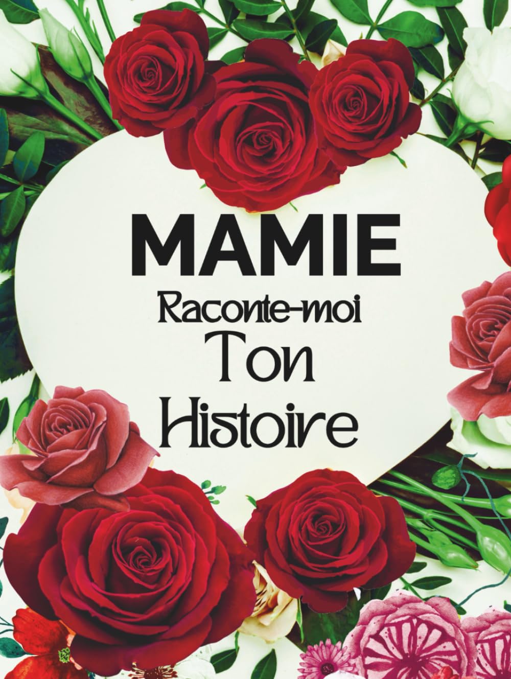 Mamie raconte-moi ton histoire: Journal souvenir guidé à compléter, Carnet biographique pour grand-mère, livre mémoire pour raconter sa vie, ses ... idée cadeau Noël, anniversaire