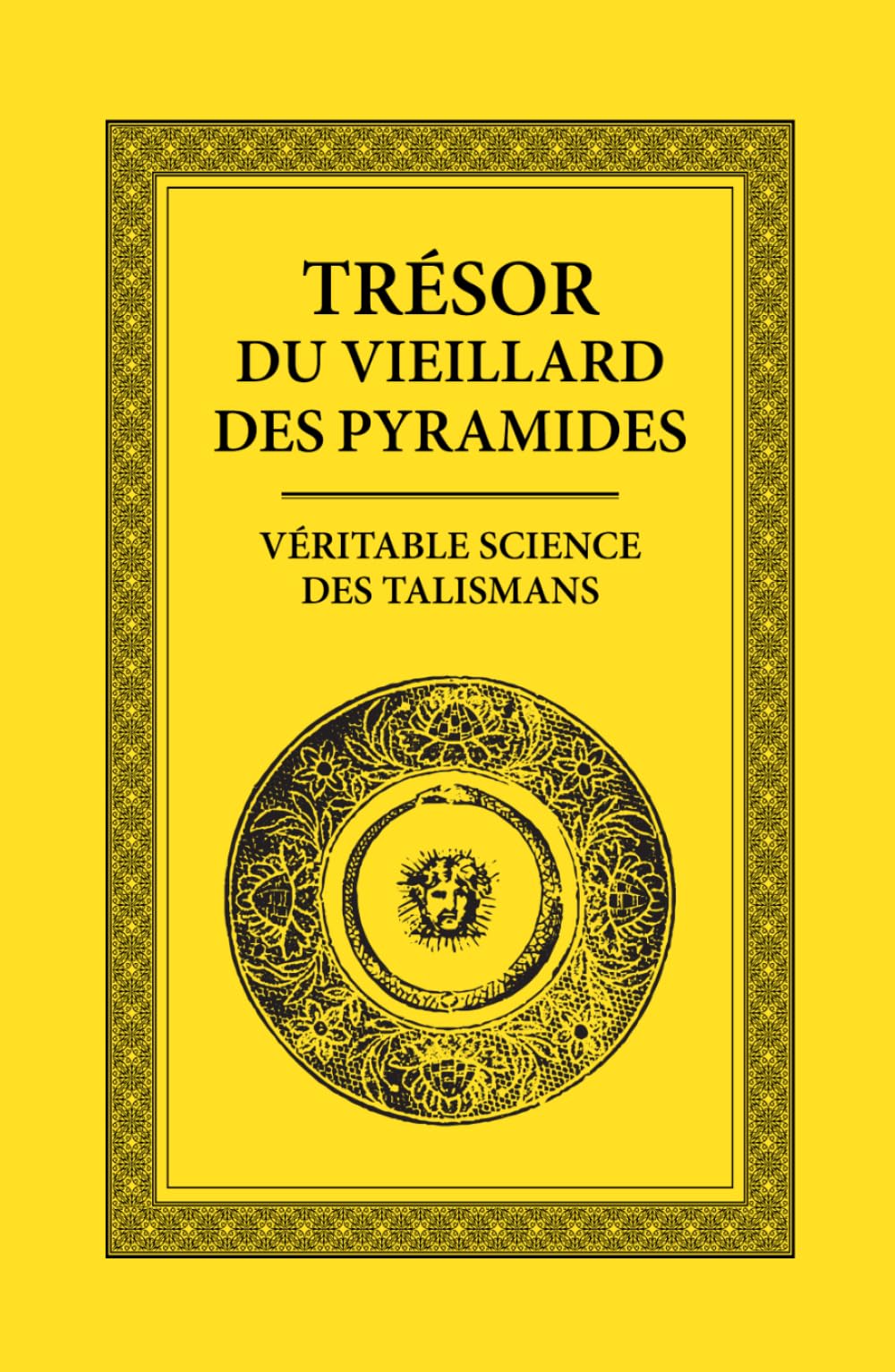 Trésor du Vieillard des Pyramides: Véritable Science des Talismans