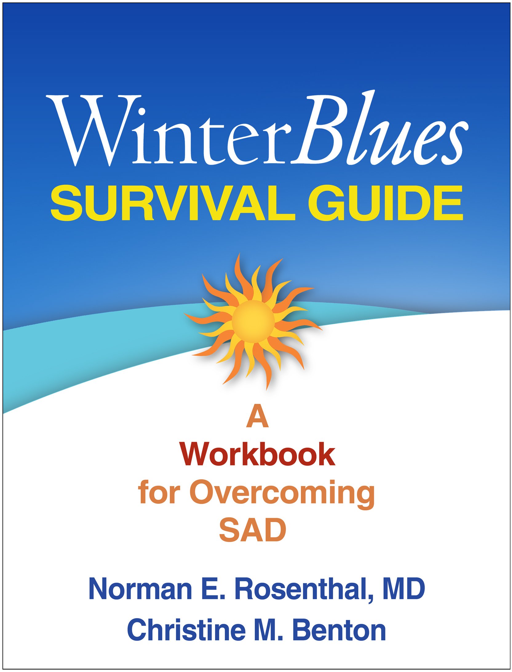 Winter Blues Survival Guide: A Workbook for Overcoming SAD Workbook Edition