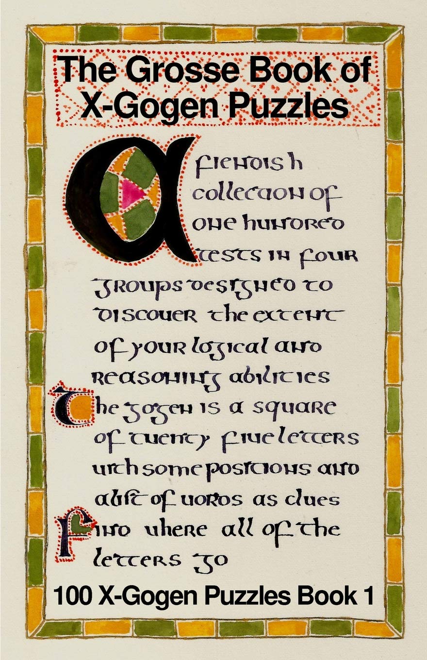 The Grosse Book of X-Gogen Puzzles 1: 100 X-Gogen Puzzles