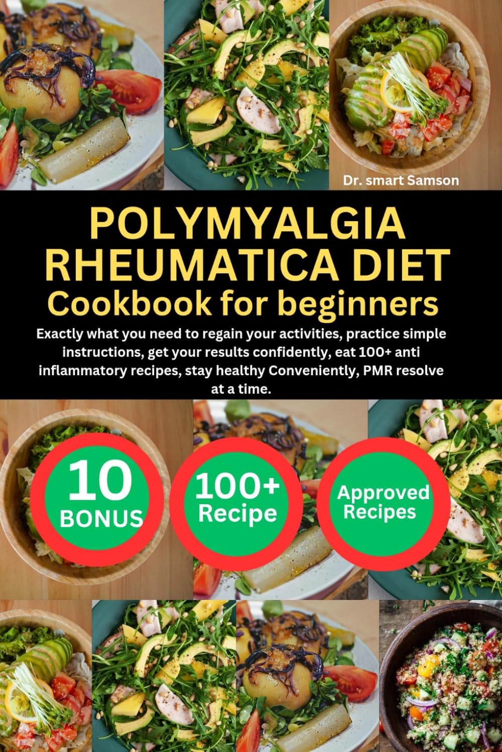 POLYMYALGIA RHEUMATICA DIET COOKBOOK FOR BEGINNERS: Exactly what you need to regain your activities, practice simple instructions, get your results ... healthy Conveniently, PMR resolve at a time.
