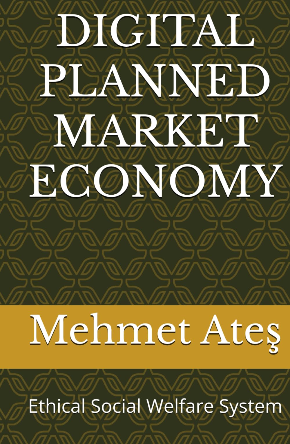 DIGITAL PLANNED MARKET ECONOMY: Ethical Social Welfare System