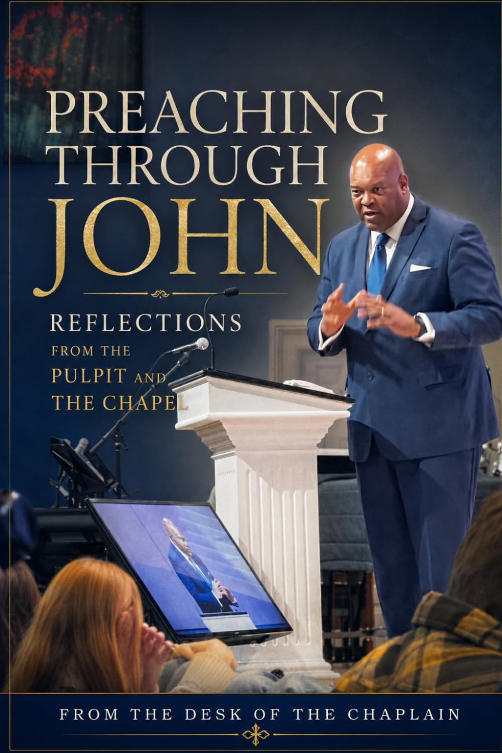 Preaching Through The Gospel of John: Reflections from the Pulpit and the Chapel