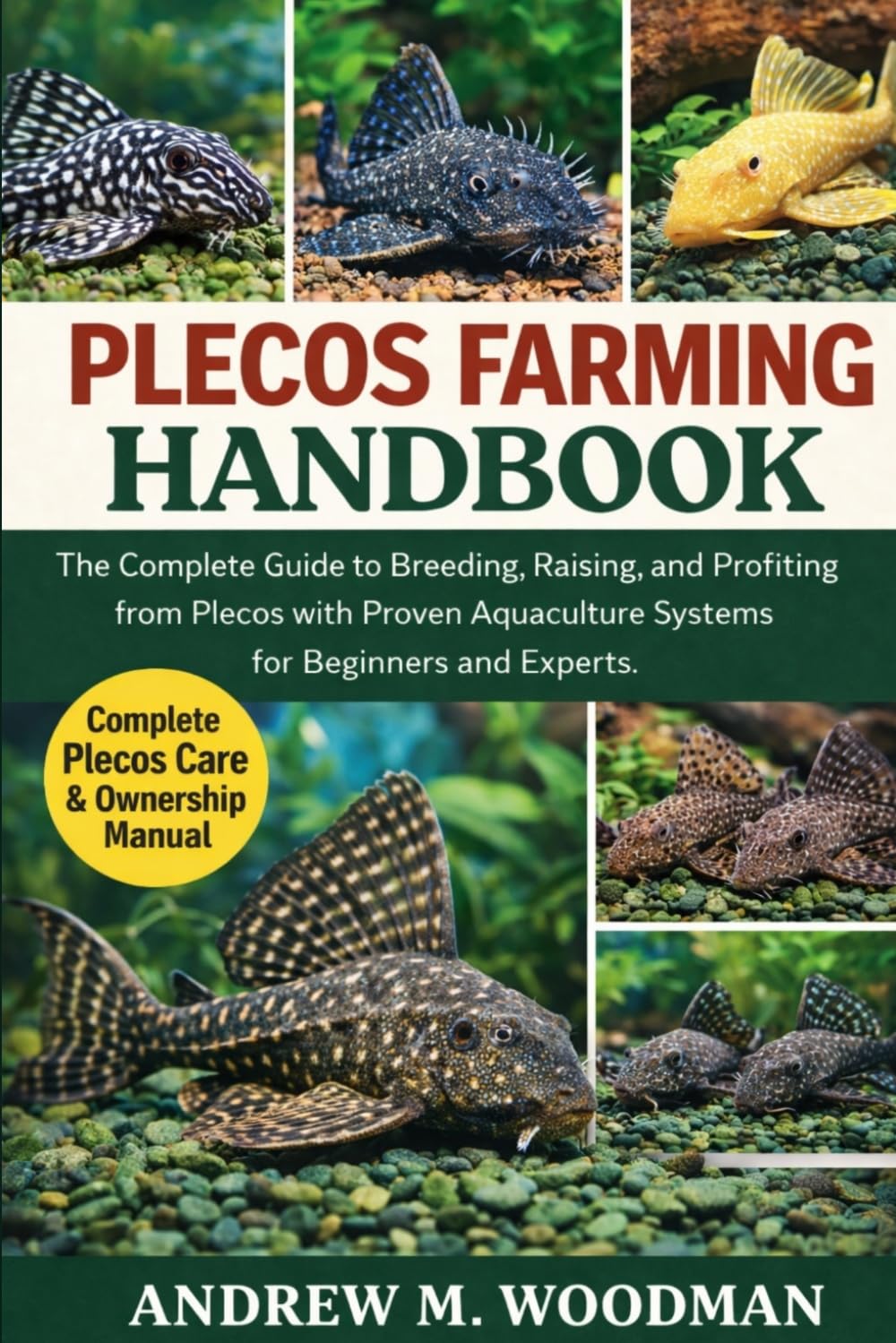 PLECOS FARMING HANDBOOK: The Complete Guide to Breeding, Raising, and Profiting from Plecos with Proven Aquaculture Systems for Beginners and Experts
