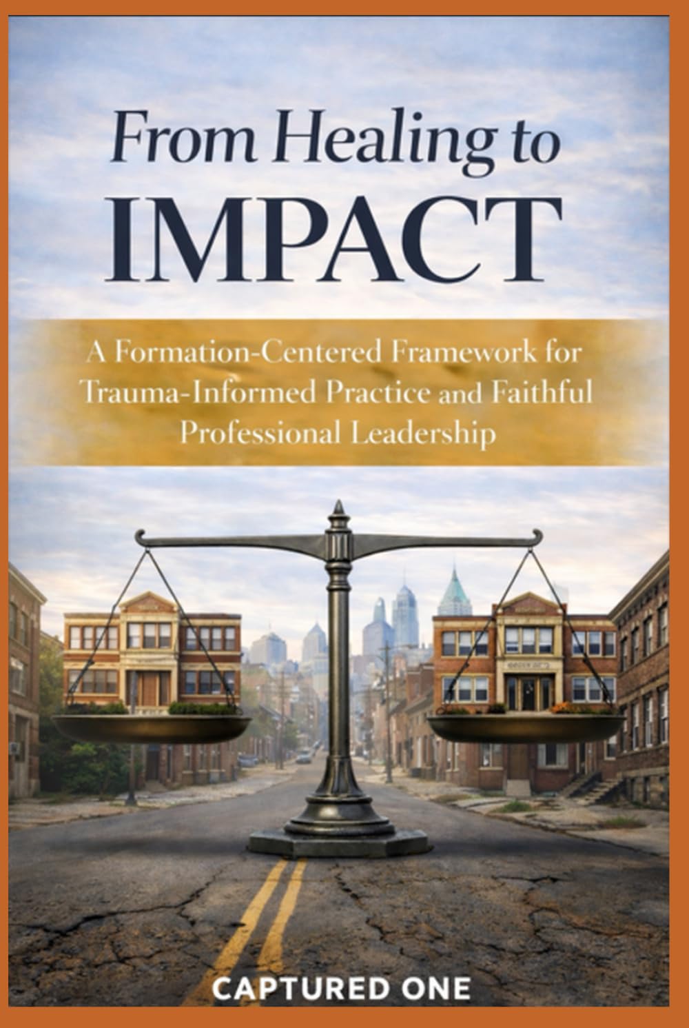 From Healing to Impact: A Formation-Centered Framework for Trauma-Informed Practice and Faithful Professional Leadership