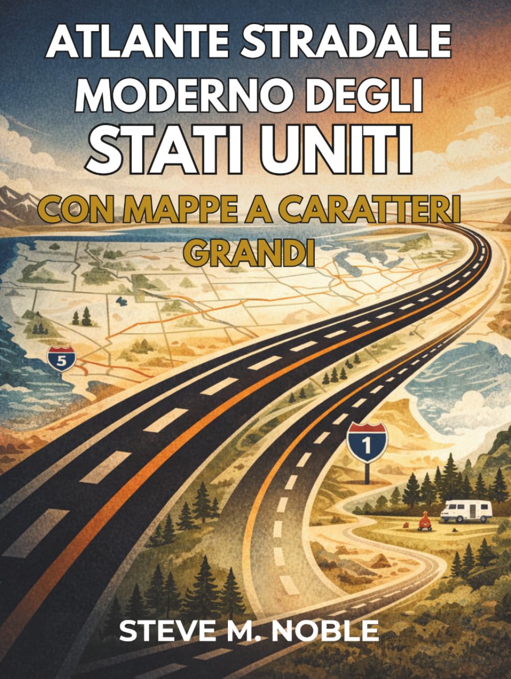 Atlante Stradale Moderno degli Stati Uniti con Mappe a Caratteri Grandi: Guida chiara ai percorsi per viaggi in camper, parchi nazionali, ... strade panoramiche e aree di campeggio