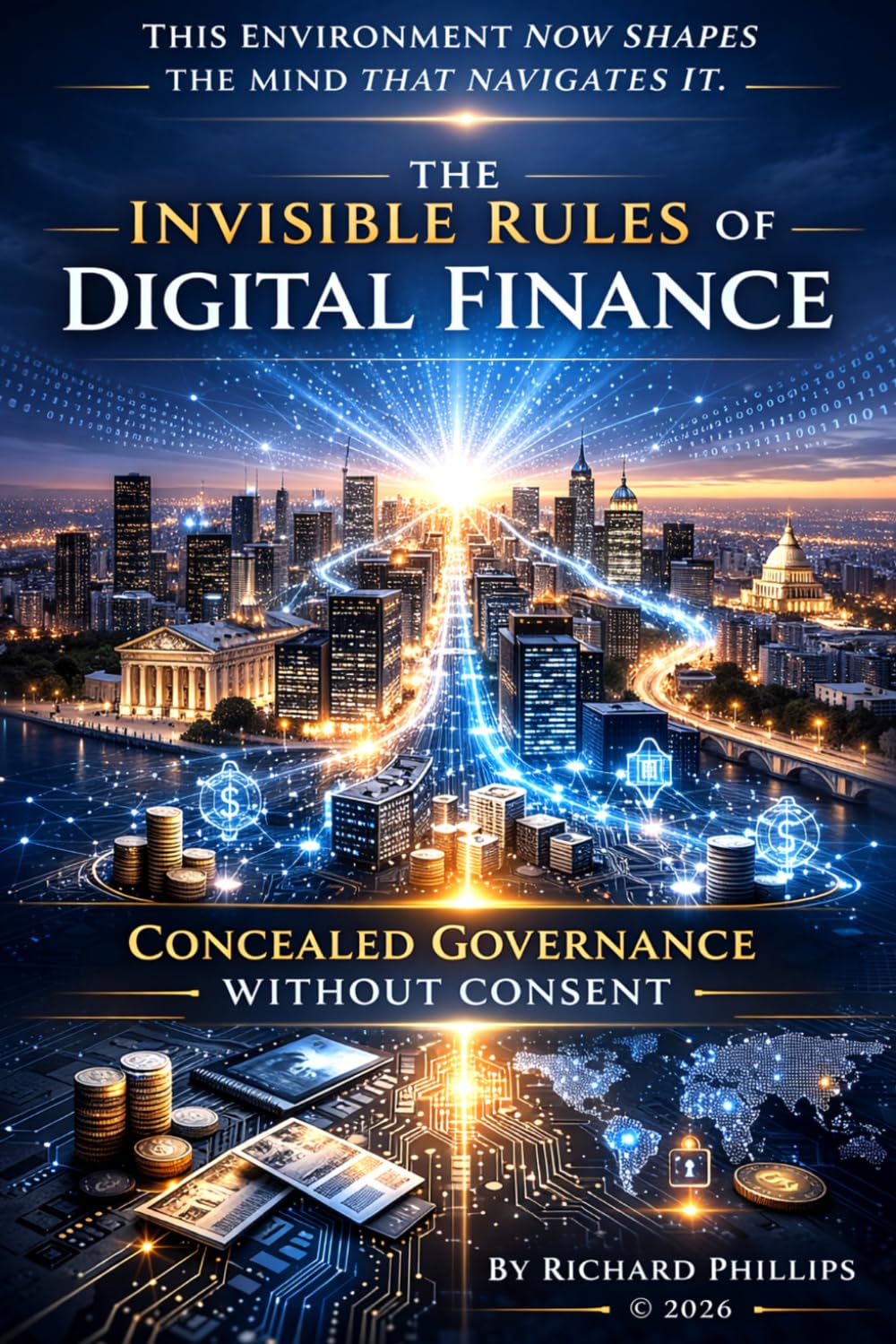 THE INVISIBLE RULES OF DIGITAL FINANCE: Concealed Governance Without Consent