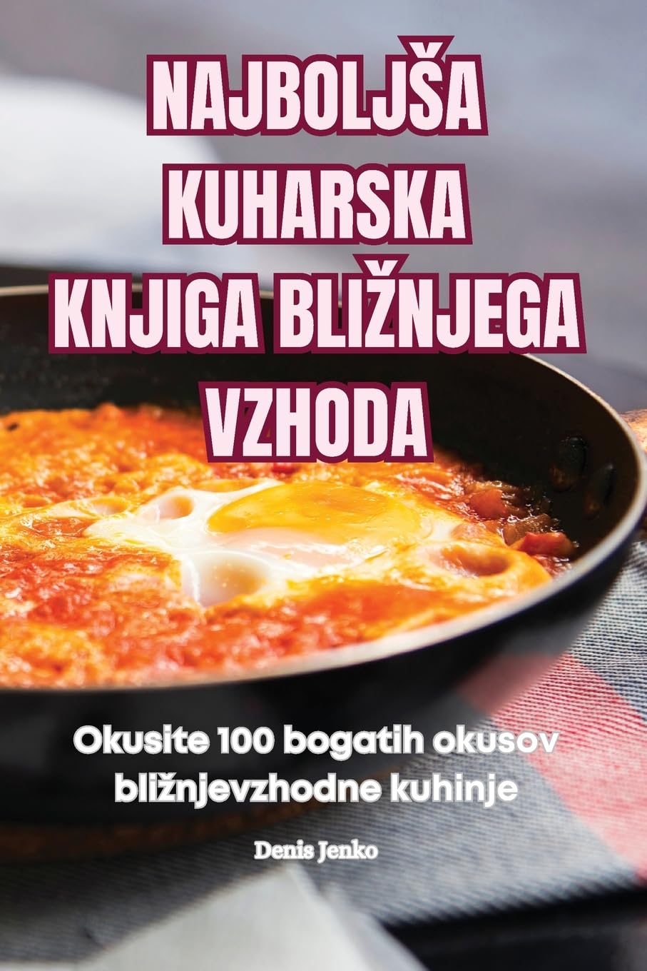 NAJBOLJŠA KUHARSKA KNJIGA BLIŽNJEGA VZHODA