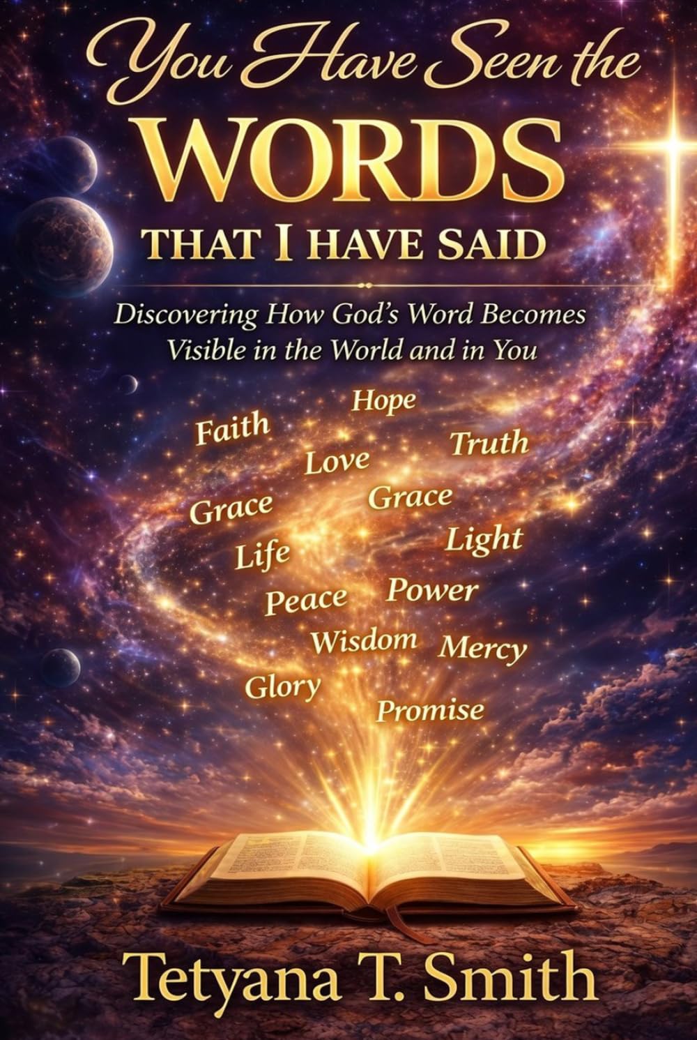 You Have Seen the Words That I Have Said: Discovering How God’s Word Becomes Visible in the World and in You