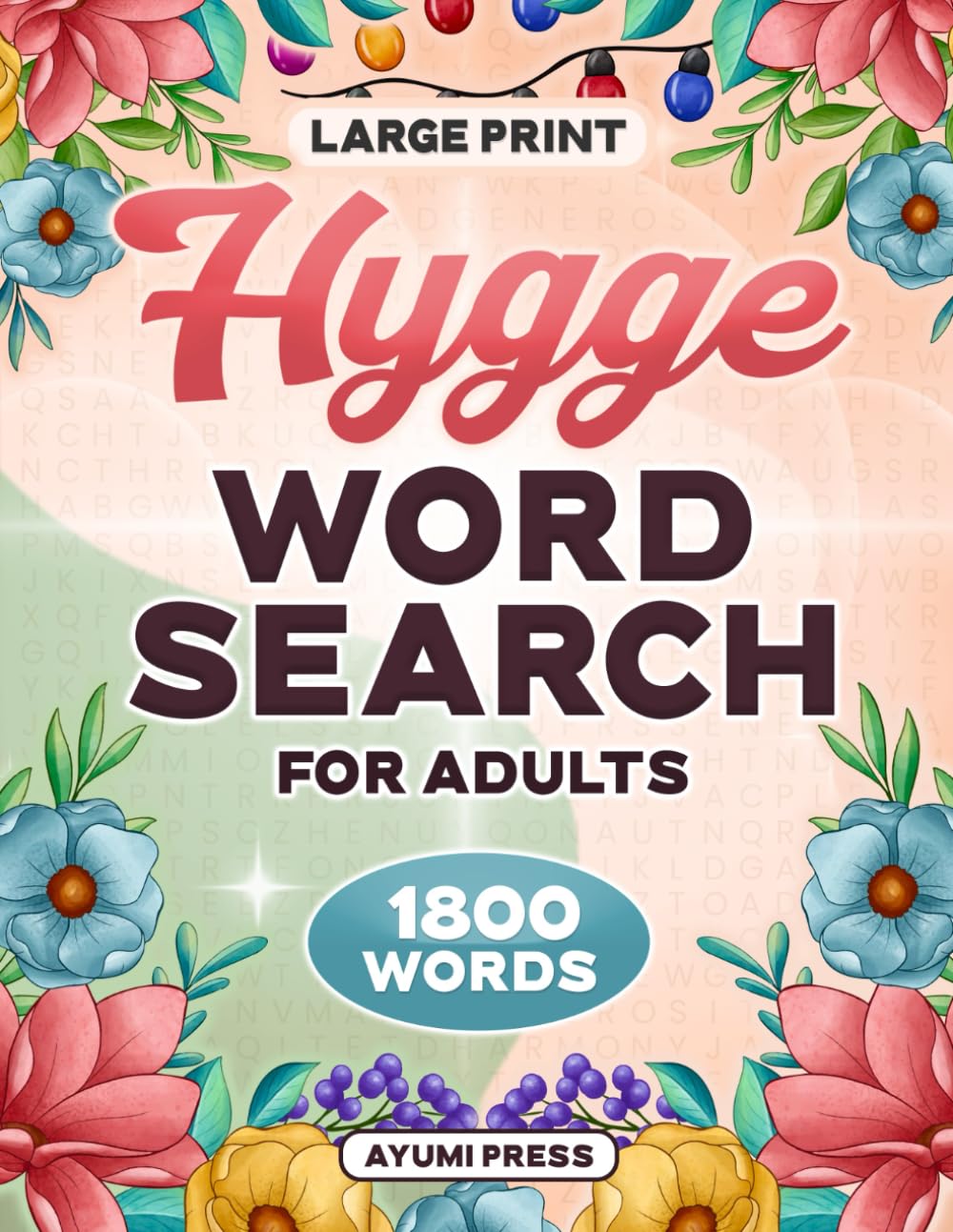 Large Print Hygge Word Search for Adults: 101 Relaxing and Cozy Puzzles for Mindfulness, Relaxation and Stress Reduction