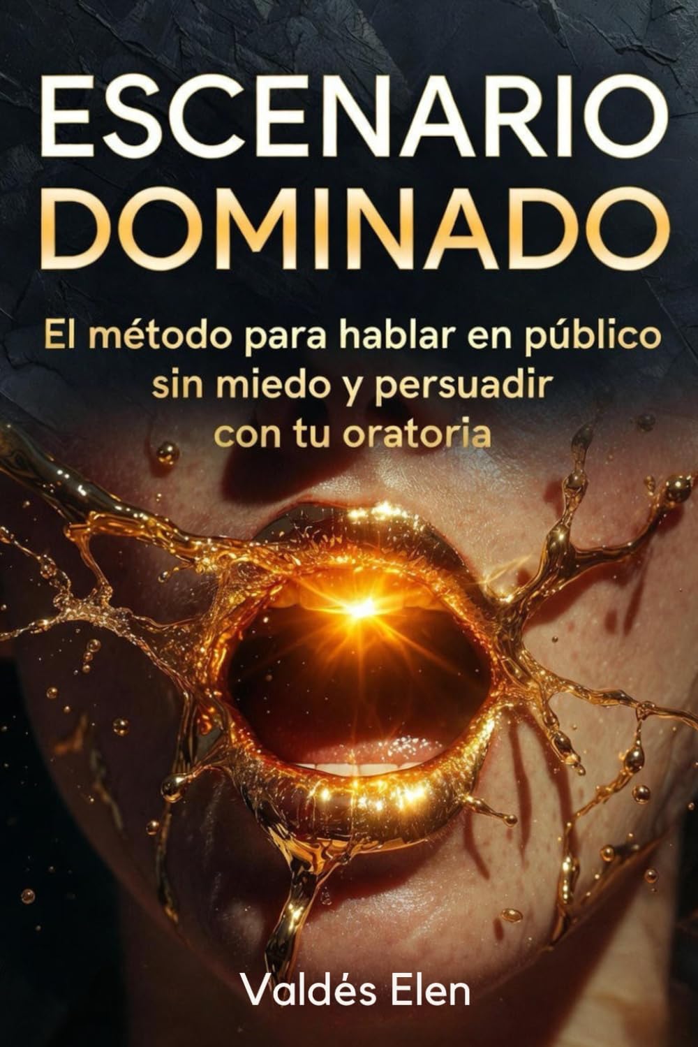ESCENARIO DOMINADO: El método para hablar en público sin miedo y persuadir con tu oratoria
